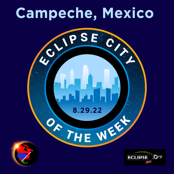 Campeche 2023 eclipse city of the week