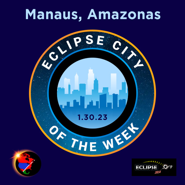 Manaus, Amazonas 2023 eclipse city of the week