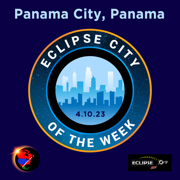 Panama City, Panama 2023 eclipse city of the week